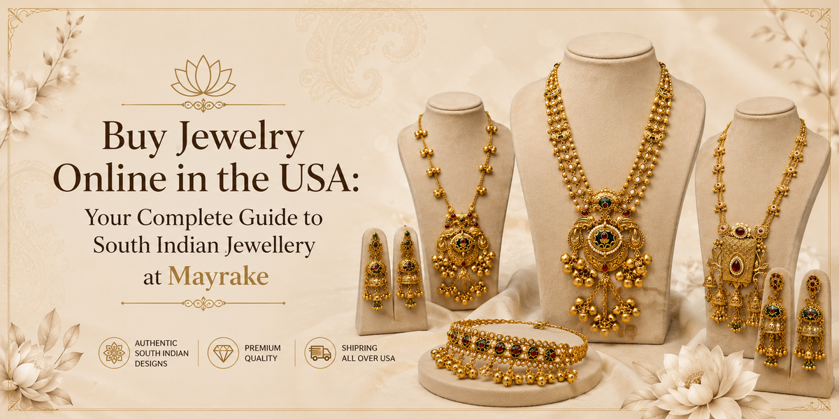 Buy Jewelry Online in the USA: Your Complete Guide to South Indian Jewellery at Mayrake