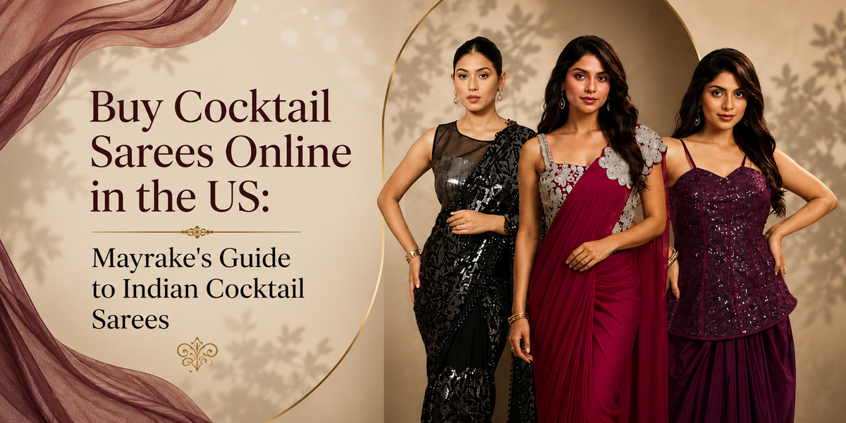 Buy Cocktail Sarees Online in the US: Mayrake's Guide to Indian Cocktail Sarees